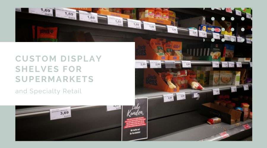 Custom Display Shelves for Supermarkets